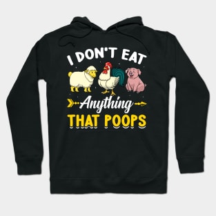 I Don't Eat Anything That Poops Funny Vegan Hoodie